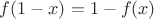 $f(1-x)=1-f(x)$