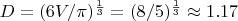 $D=(6V/\pi)^\frac{1}{3}=(8/5)^\frac{1}{3}\approx 1.17$