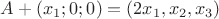 $A+(x_1; 0; 0)=(2x_1, x_2, x_3)$