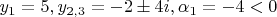 $y_1=5, y_{2,3}=-2\pm 4i, \alpha_1=-4 < 0$
