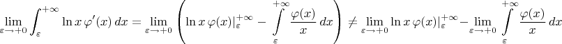 $$\lim_{\varepsilon\to+0}\int_\varepsilon^{+\infty}\ln x\, \varphi'(x)\,dx=\lim_{\varepsilon\to+0}\left(\ln x\, \varphi(x) |_{\varepsilon}^{+\infty}- \int\limits_{\varepsilon}^{+\infty} \frac{\varphi(x)}{x}\,dx\right)\neq\lim_{\varepsilon\to +0}\ln x\, \varphi(x) |_{\varepsilon}^{+\infty}- \lim_{\varepsilon\to +0}\int\limits_{\varepsilon}^{+\infty} \frac{\varphi(x)}{x}\,dx\right)$$