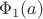 $\Phi_1(a)$