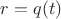 $r=q(t)$