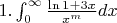 $1. \int_{0}^{\infty} \frac{\ln{1+3x}}{x^m}  dx$