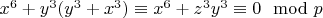 $x^6 + y^3(y^3 + x^3)\equiv x^6 + z^3y^3\equiv 0\mod p$