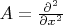 $A={\partial^2\over\partial x^2}$