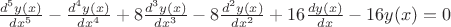 $\frac{{d}^{5}y(x)}{{dx}^{5}} - \frac{{d}^{4}y(x)}{{dx}^{4}} + 8\frac{{d}^{3}y(x)}{{dx}^{3}} - 8\frac{{d}^{2}y(x)}{{dx}^{2}} + 16\frac{dy(x)}{dx} - 16y(x) = 0$ $\frac{{d}^{5}y(x)}{{dx}^{5}} - \frac{{d}^{4}y(x)}{{dx}^{4}} + 8\frac{{d}^{3}y(x)}{{dx}^{3}} - 8\frac{{d}^{2}y(x)}{{dx}^{2}} + 16\frac{dy(x)}{dx} - 16y(x) = 0$