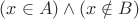 $(x \in A) \wedge (x \notin B)$ $(x \in A) \wedge (x \notin B)$
