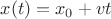 $x(t) = x_0 + vt$
