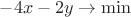 $-4x-2y\to \min$