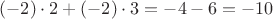$(-2)\cdot 2+(-2)\cdot 3=-4-6=-10$