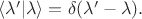 $\langle \lambda'|\lambda\rangle=\delta(\lambda'-\lambda).$