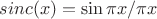 $sinc(x) = \sin\pi x/\pi x$