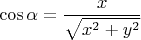$$\cos\alpha=\frac x{\sqrt{x^2+y^2}}$$