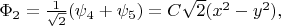 $\Phi_2=\frac{1}{\sqrt{2}}(\psi_4+\psi_5)=C\sqrt{2}(x^2-y^2),$