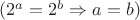 $(2^a=2^b \Rightarrow a=b)$