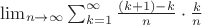 $\lim_{n \to \infty}\sum_{k=1}^{\infty}\frac{(k+1)-k}{n}\cdot\frac{k}{n}$