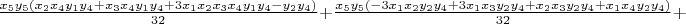 $\frac{x_5 y_5(x_2 x_4 y_1 y_4 + x_3 x_4 y_1 y_4 + 3 x_1 x_2 x_3 x_4 y_1 y_4 - y_2 y_4)}{32}+
\frac{x_5 y_5(- 3 x_1 x_2 y_2 y_4 + 3 x_1 x_3 y_2 y_4 + x_2 x_3 y_2 y_4 + x_1 x_4 y_2 y_4)}{32}+$