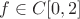 $f \in C[0,2]$