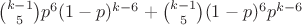 $\binom {k-1} 5 p^6 (1-p)^{k-6} + \binom {k-1} 5 (1-p)^6 p^{k-6}$
