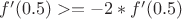 $f'(0.5)>=-2*f'(0.5)$