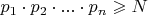 $p_1 \cdot p_2 \cdot ... \cdot p_n \geqslant N$
