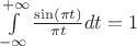 $\int\limits_{-\infty}^{+\infty}\frac{\sin (\pi t)}{\pi t}dt=1$