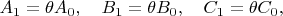 $A_1=\theta A_0, \quad B_1=\theta B_0, \quad C_1=\theta C_0,$
