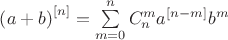 ${{\left( a+b \right)}^{\left[ n \right]}}=\sum\limits_{m=0}^{n}{C_{n}^{m}{{a}^{\left[ n-m \right]}}{{b}^{m}}}$