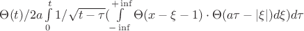 $\Theta(t)/2a \int\limits_{0}^{t} 1/\sqrt{t-\tau} (\int\limits_{-\inf}^{+\inf}\Theta(x-\xi-1)\cdot\Theta(a\tau-|\xi|) d\xi ) d\tau$