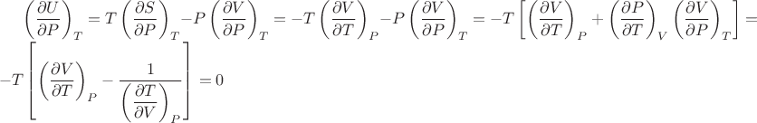 $\left(\dfrac{\partial U}{\partial P}\right)_T=T\left(\dfrac{\partial S}{\partial P}\right)_T - P\left(\dfrac{\partial V}{\partial P}\right)_T=-T\left(\dfrac{\partial V}{\partial T}\right)_P-P\left(\dfrac{\partial V}{\partial P}\right)_T=-T\left[\left(\dfrac{\partial V}{\partial T}\right)_P+\left(\dfrac{\partial P}{\partial T}\right)_V\left(\dfrac{\partial V}{\partial P}\right)_T\right]=-T\left[\left(\dfrac{\partial V}{\partial T}\right)_P-\dfrac{1}{\left(\dfrac{\partial T}{\partial V}\right)_P}\right]=0$