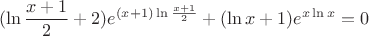 \[
(\ln \frac{{x + 1}}
{2} + 2)e^{(x + 1)\ln \frac{{x + 1}}
{2}}  + (\ln x + 1)e^{x\ln x}  = 0
\]