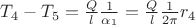 $T_4 - T_5 = \frac{Q}{l} \frac{1}{\alpha_1} = \frac{Q}{l} \frac{1}{2 \pi} r_4$