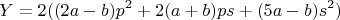 $$Y=2((2a-b)p^2+2(a+b)ps+(5a-b)s^2)$$