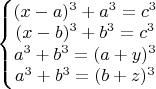 $\left\{ \begin{matrix}
(x-a)^3+a^3=c^3 \\
(x-b)^3+b^3=c^3 \\ 
a^3+b}^3=(a+y)^3\\ 
a^3+b^3=(b+z)^3 \\      
\end{matrix}$