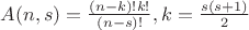 $A(n,s)=\frac{(n-k)!k!}{(n-s)!},k=\frac{s(s+1)}{2}$
