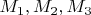 ${M_1},{M_2},{M_3}$
