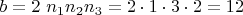 $b=2\ n_1n_2n_3=2\cdot 1\cdot 3\cdot 2=12$
