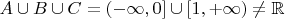 $A\cup B\cup C = (-\infty, 0] \cup [1, +\infty) \neq \mathbb R$