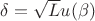 $\delta = \sqrt L u(\beta)$