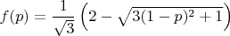 $f(p)=\dfrac{1}{\sqrt3}\left(2-\sqrt{3(1-p)^2+1}\right)$