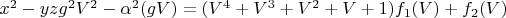 $x^2-y z g^2 V^2-\alpha^2(g V)=(V^4+V^3+V^2+V+1) f_1(V)+f_2(V)$