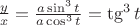 $\frac y x = \frac{a\sin^3 t}{a\cos^3 t}=\tg^3 t$