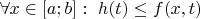 $\forall x \in [a;b]: \ h(t)\leq f(x,t)$