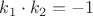 $k_1\cdot k_2=-1$