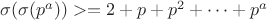 $\sigma(\sigma(p^a))>= 2+p+p^2+&hellip;+p^a$