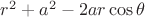 $r^2 +a^2 - 2ar \cos \theta $