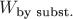 $W_{\text{by subst.}}$