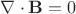 $\nabla\cdot\mathbf{B}=0$