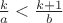 $\frac k a < \frac{k+1}{b}$